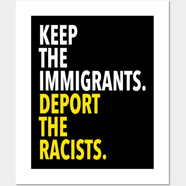 keep the immigrants deport the racists Wall Art by skittlemypony